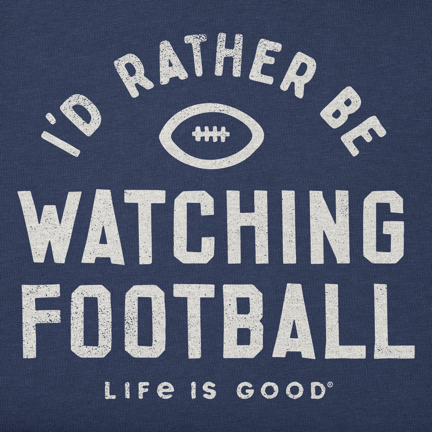 Life is Good Men's I'd Rather Be Watching Football Crusher Tee Darkest Blue