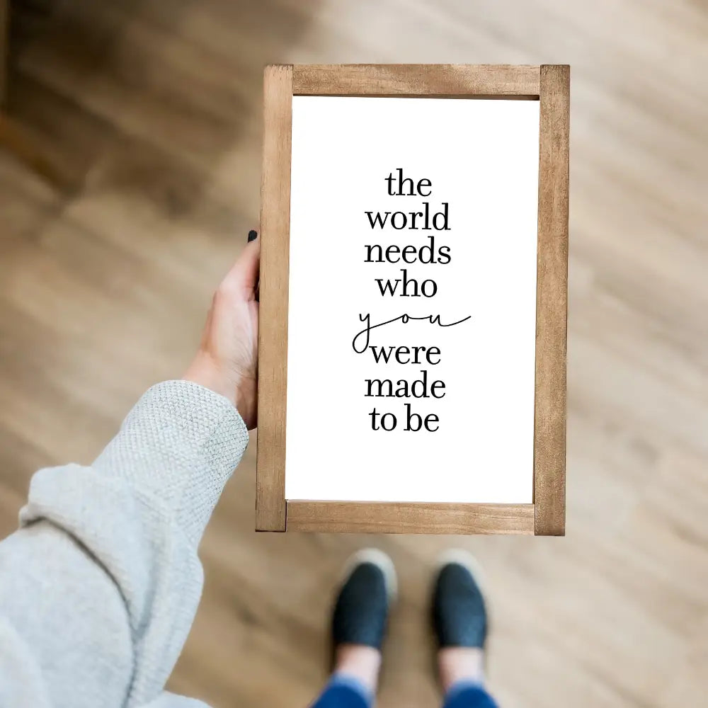 The World Needs Who You Were Made to Be | 8x12" / White