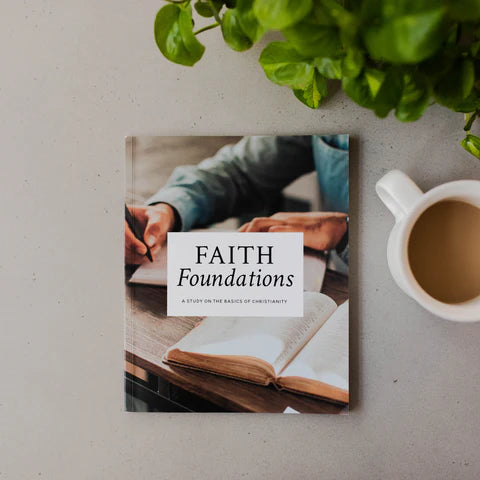 FAITH FOUNDATIONS | A STUDY ON THE BASICS OF CHRISTIANITY - MEN