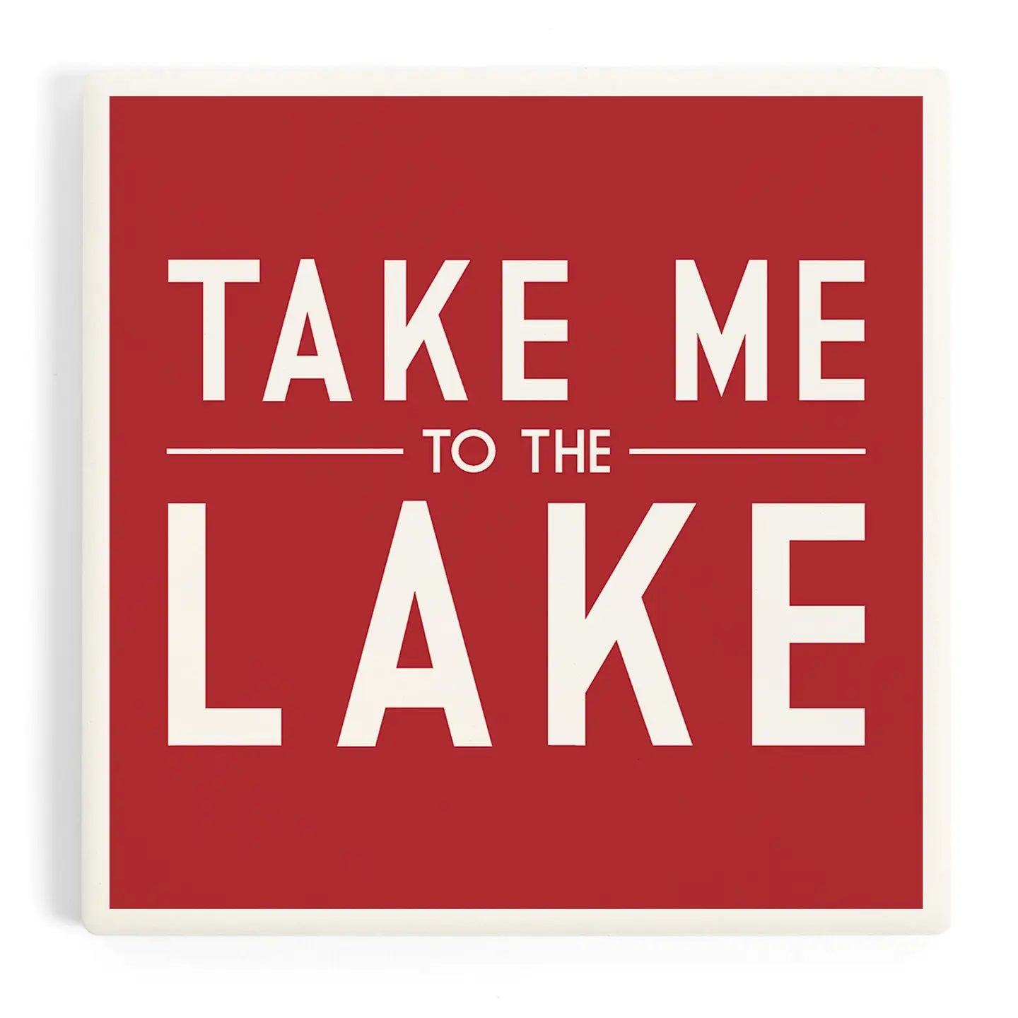 Ceramic Coaster Take Me To the Lake, Simply Said