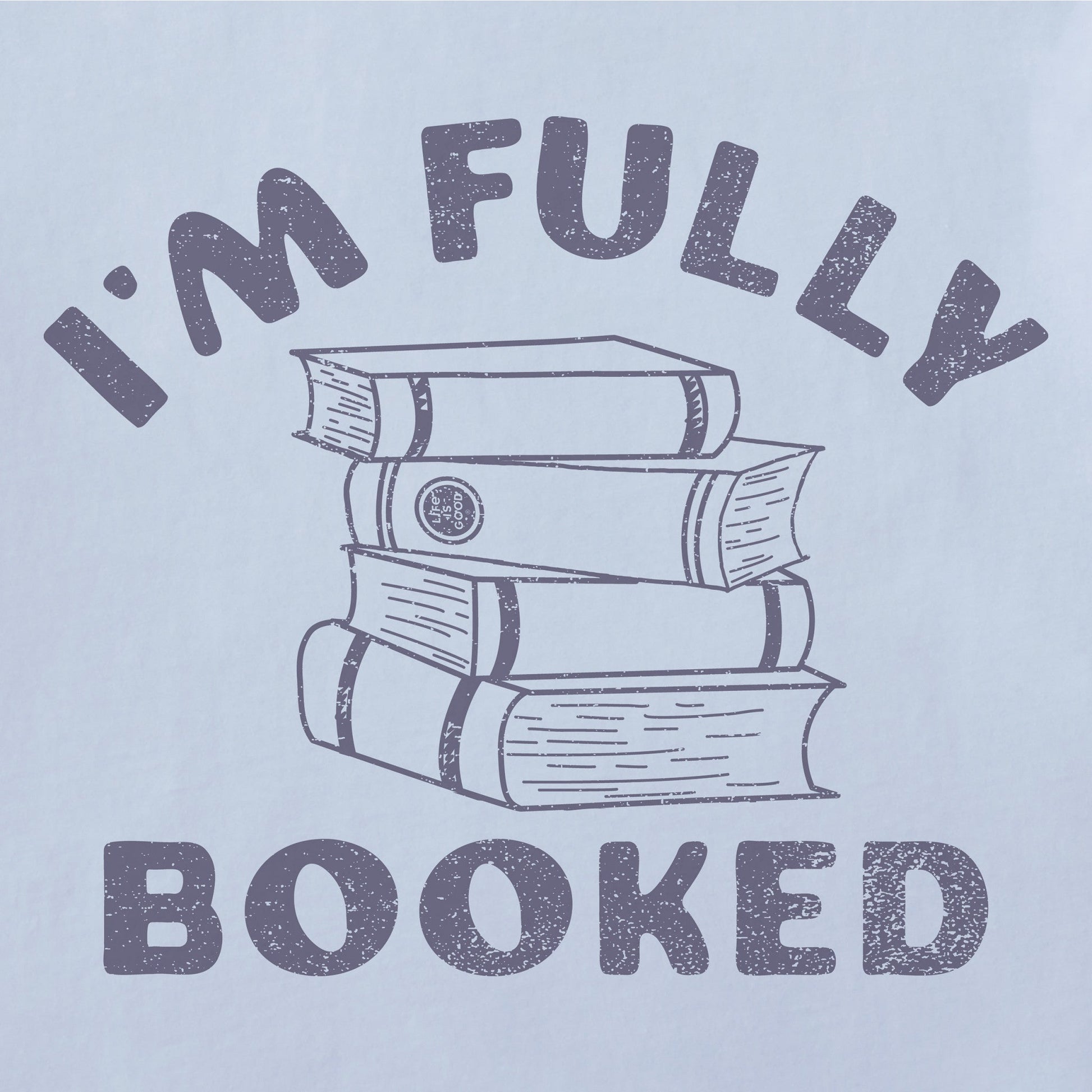 Life is Good I'm Fully Booked Women's Crusher Vee T-Shirt