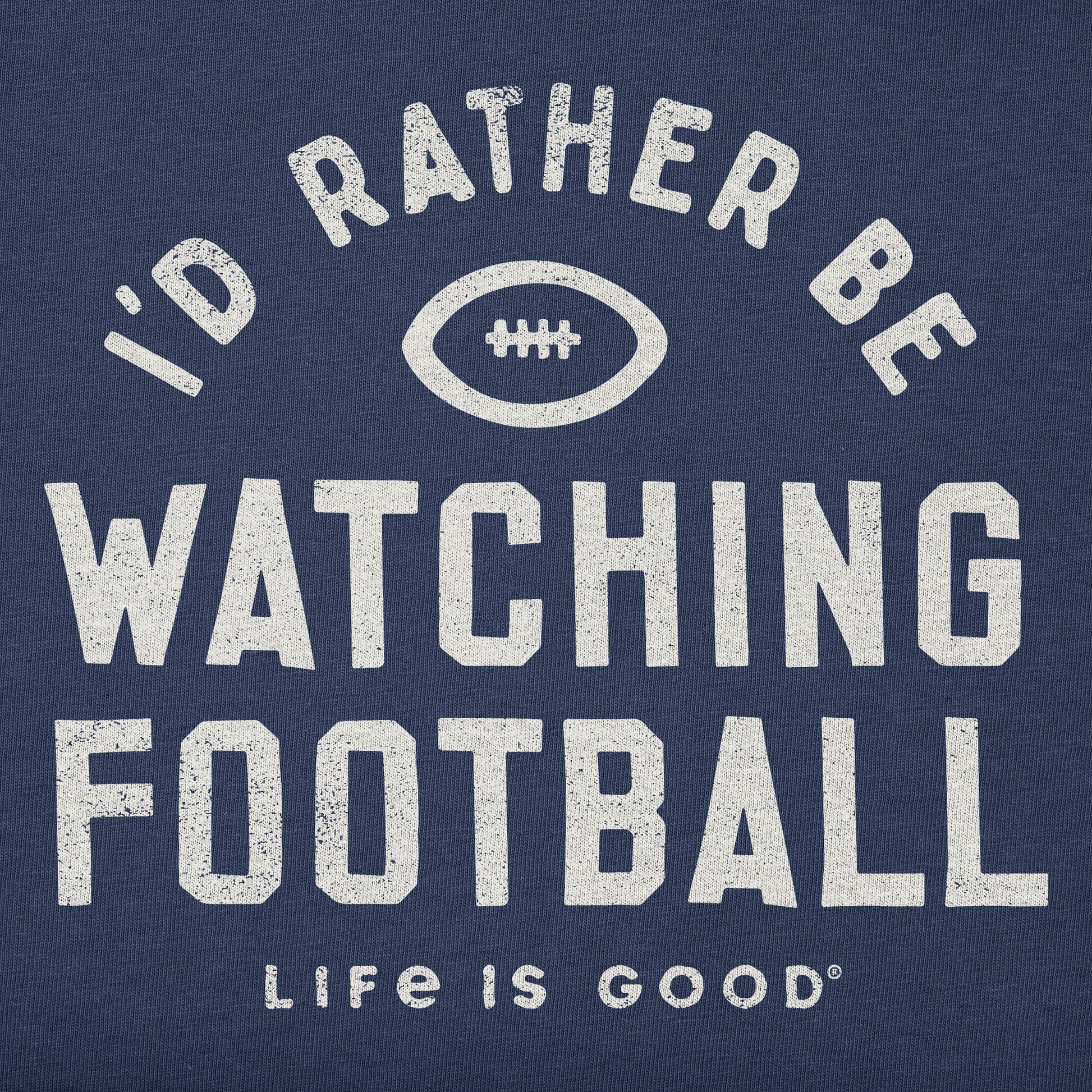 Life is Good Men's I'd Rather Be Watching Football Crusher Tee Darkest Blue