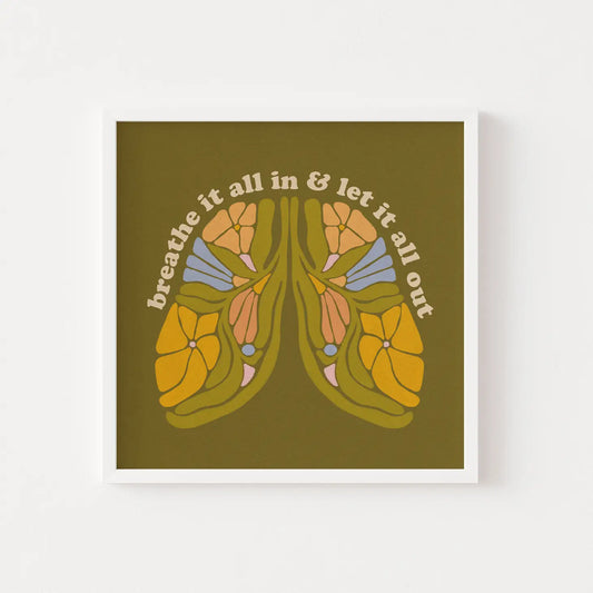 Breathe It All In & Let It All Out - Print