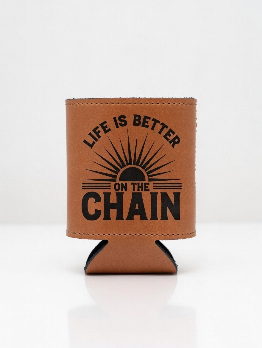 Life Is Better On The Chain - Koozie