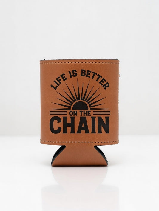 Life Is Better On The Chain - Koozie