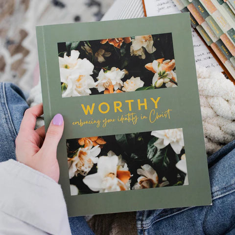 WORTHY | EMBRACING YOUR IDENTITY IN CHRIST