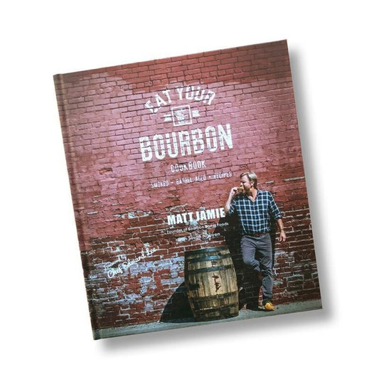 BOURBON BARREL FOODS Eat Your Bourbon Cookbook